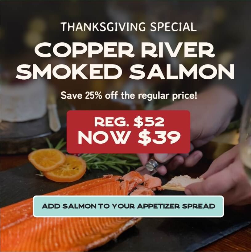 Thanksgiving Special - Copper River Smoked Salmon - Save 25% off the regular price!
