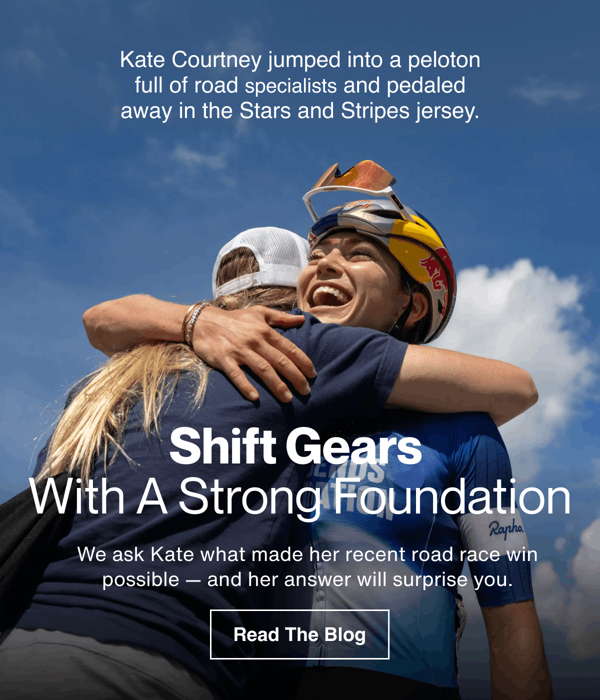 Kate Courtney jumped into a peloton full of road specialists and walked away in the Stars and Stripes jersey. We ask Kate what made her move to road racing posible — and her answer will surprise you. Read the blog: Shifting Gears With A Strong Foundation