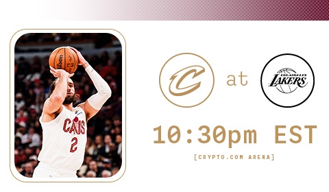 Cavs at Lakers 10:00 PM at Crypto.com arena