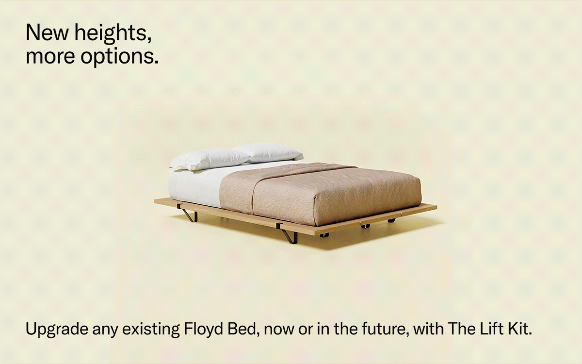 New heights, more options. Upgrade any existing Floyd Bed, now or in the future, with The Lift Kit