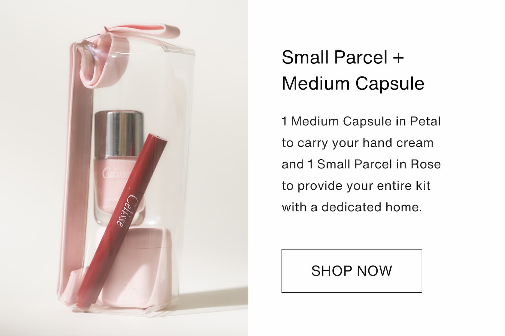 Shop our new limited-edition Summer Touch Up Kit. Small Parcel + Medium Capsule: 1 Medium Capsule in Petal to carry your hand cream and 1 Small Parcel in Rose to provide your entire kit with a dedicated home.