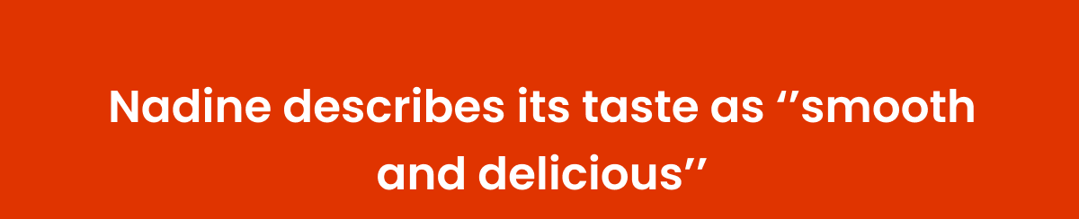 Nadine describes its taste as 