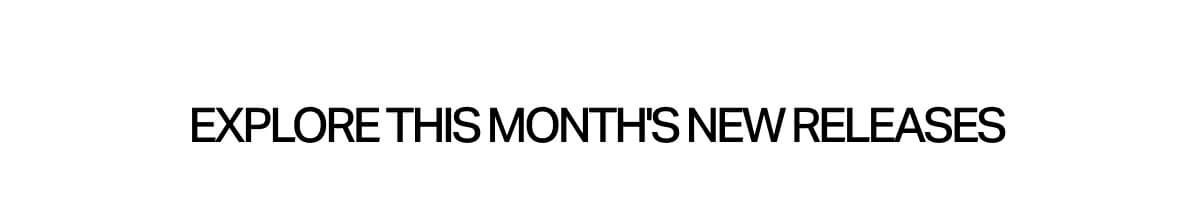 Explore This Month's New Releases