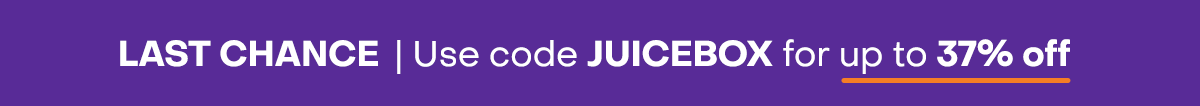 LAST CHANCE | Use code JUICEBOX for up to 37% off