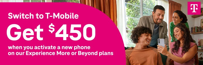 Switch to t-mobile get $450 when you activate a new phone on our experience more or beyond plans