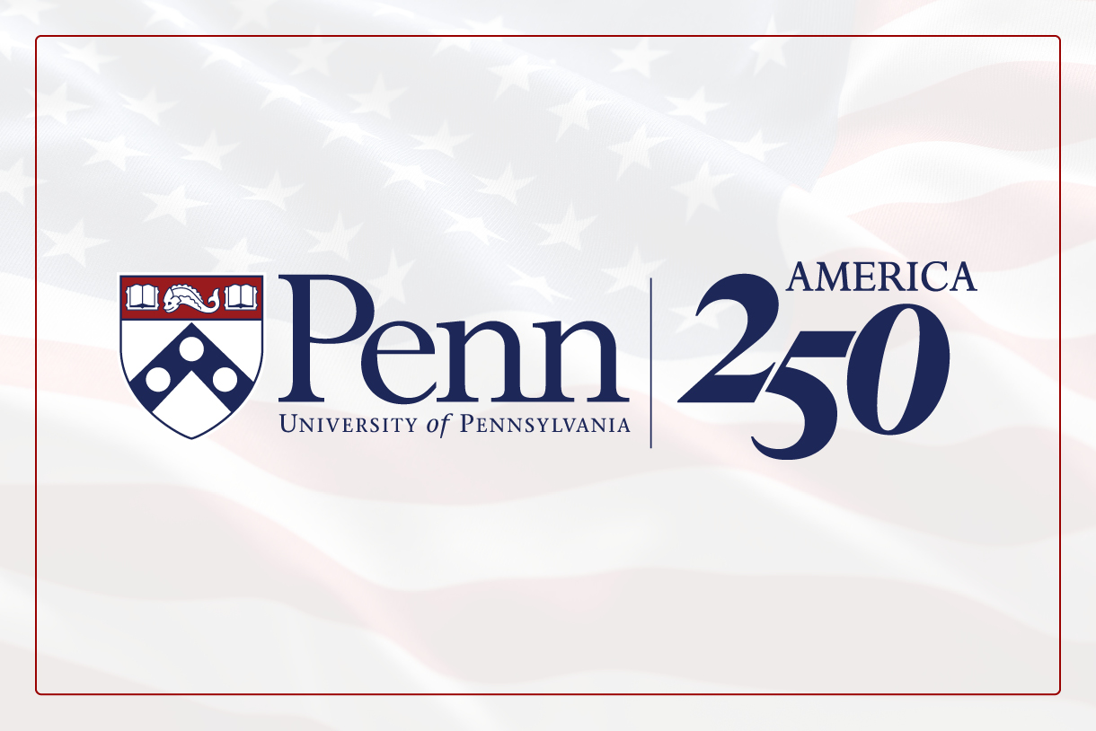 The University of Pennsylvania logo next to "America 250."