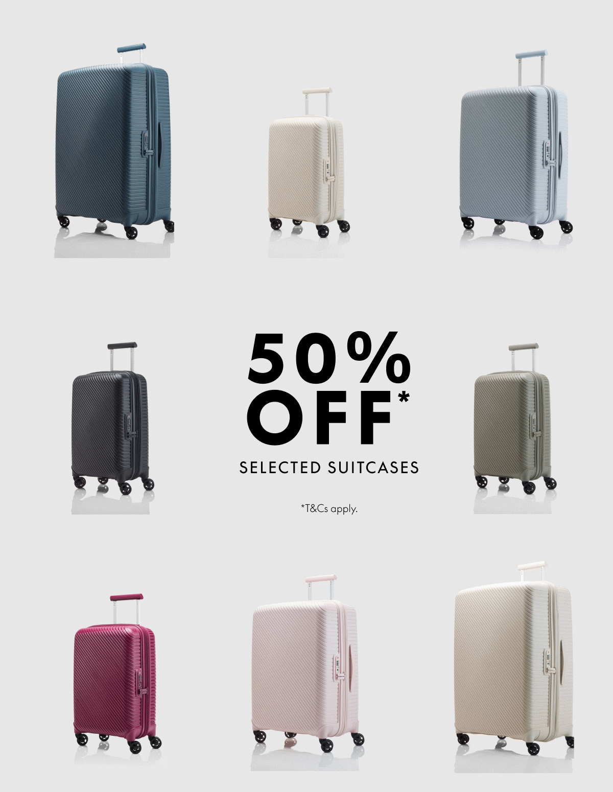 50% OFF* Selected Suitcases