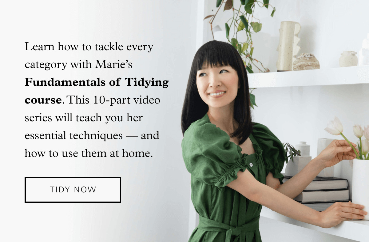Tackle every category with Marie's Fundamentals of Tidying