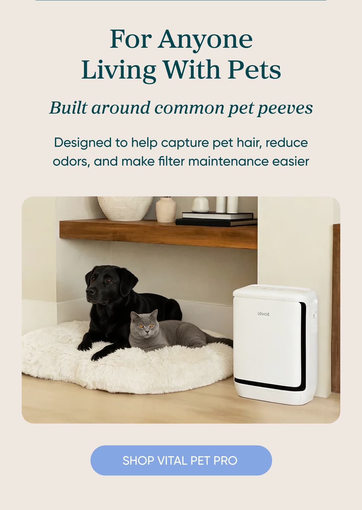 For Anyone Living With Pets  Built around common pet peeves