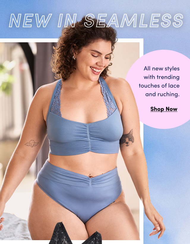 New In Seamless | All new styles with trending touches of lace and ruching. | Shop Now >