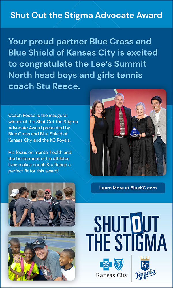 Your proud partner Blue Cross and Blue Shield of Kansas City is excited to congratulate the Lee's Summit North head boys and girls tennis coach Stu Reece