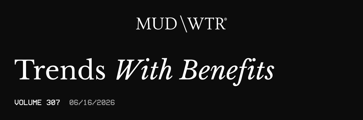 Trends with Benefits | Volume 307 | 06/16/2026