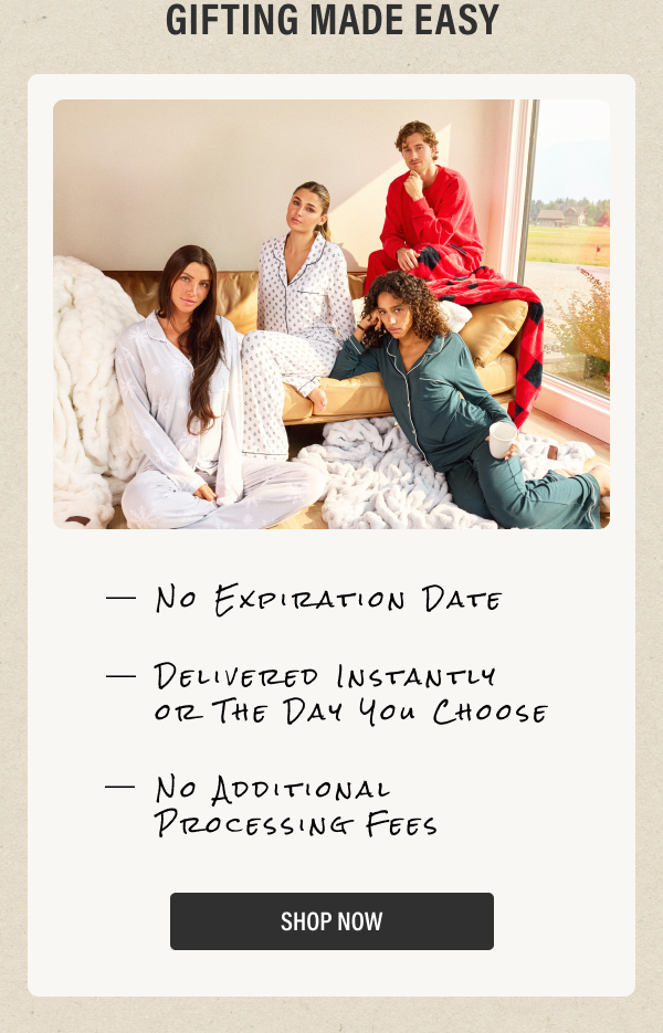 Gifting Made Easy | No Expiration Date | Delivered Instantly or The Day You Choose | No Additional Processing Fees | SHOP NOW