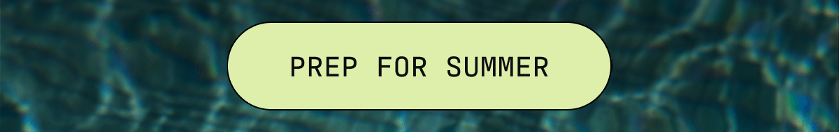 Prep for Summer
