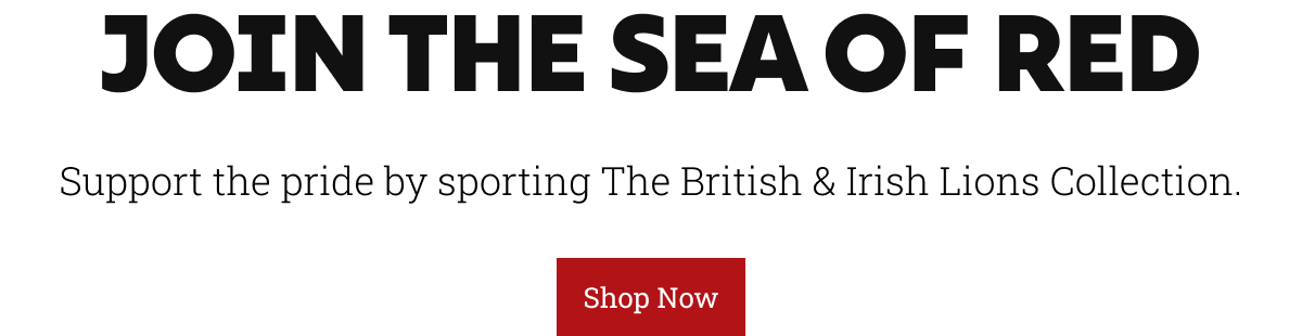 Join the sea of red. Support the pride by supporting The Britsh & Irish Lions Collection 