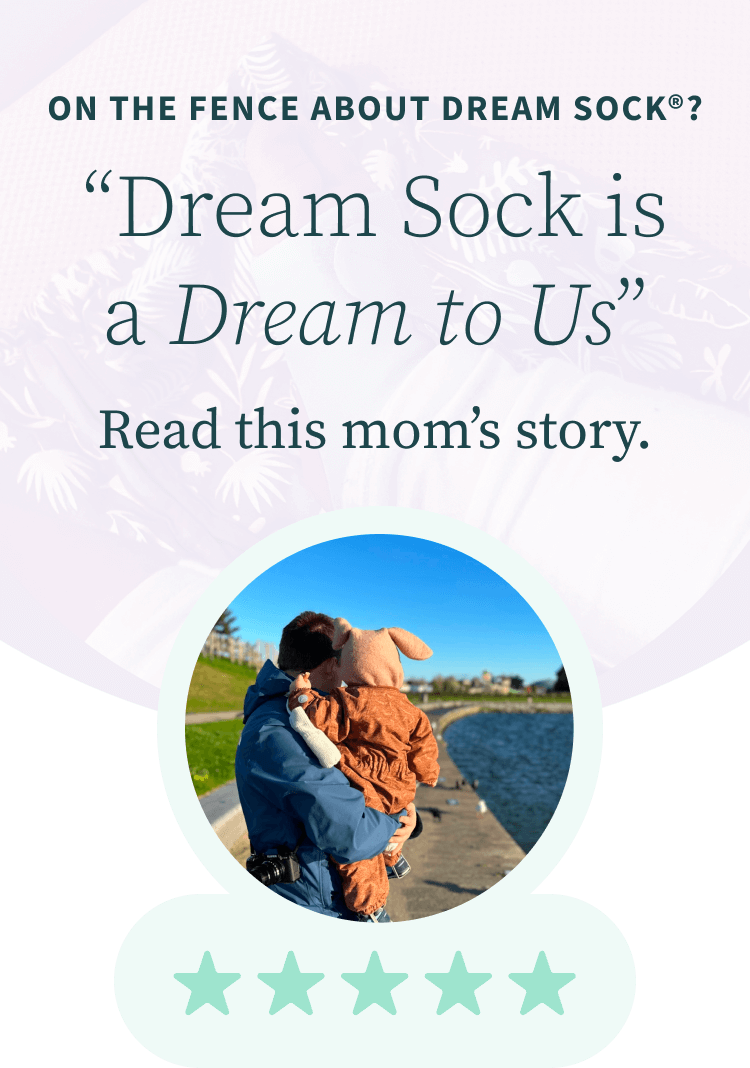 On the fence about Dream Sock? "Dream Sock is a Dream to US". Read this mom's story.