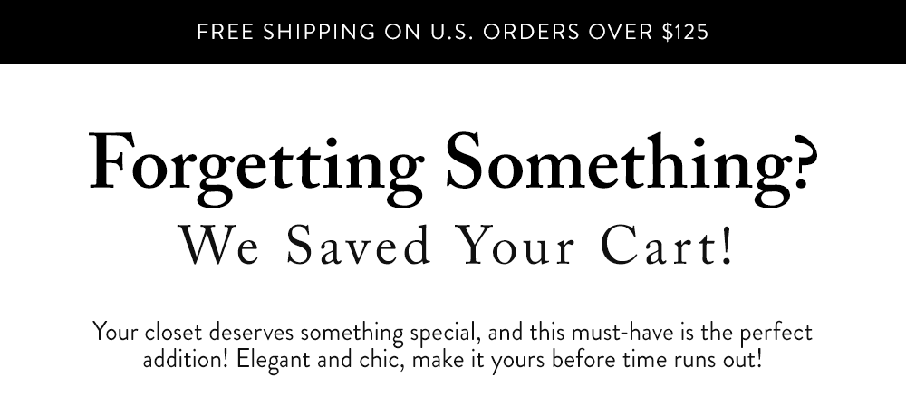 Forgetting Something? We Saved Your Cart! 