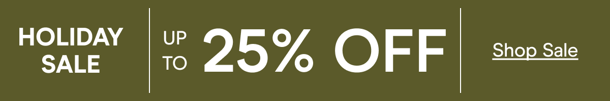HOLIDAY SALE UP TO 25% OFF Shop Sale
