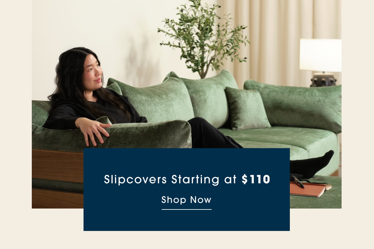 Slipcovers Starting at $110