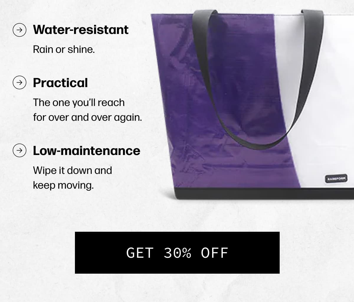 Water-resistant - Rain or shine. | Practical - The one you’ll reach for over and over again. | Low-maintenance - Wipe it down and keep moving. | [GET 30% OFF]
