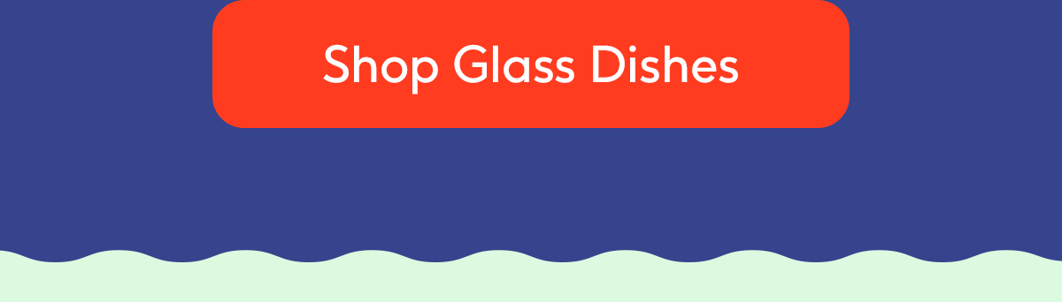 Shop Glass Dishes