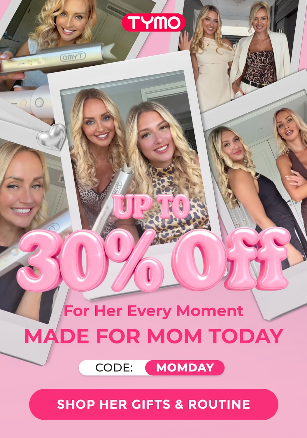 UP TO 30% OFF CODE MOMDAY | FOR HER EVERY MOMENT. MADE FOR MOM TODAY.