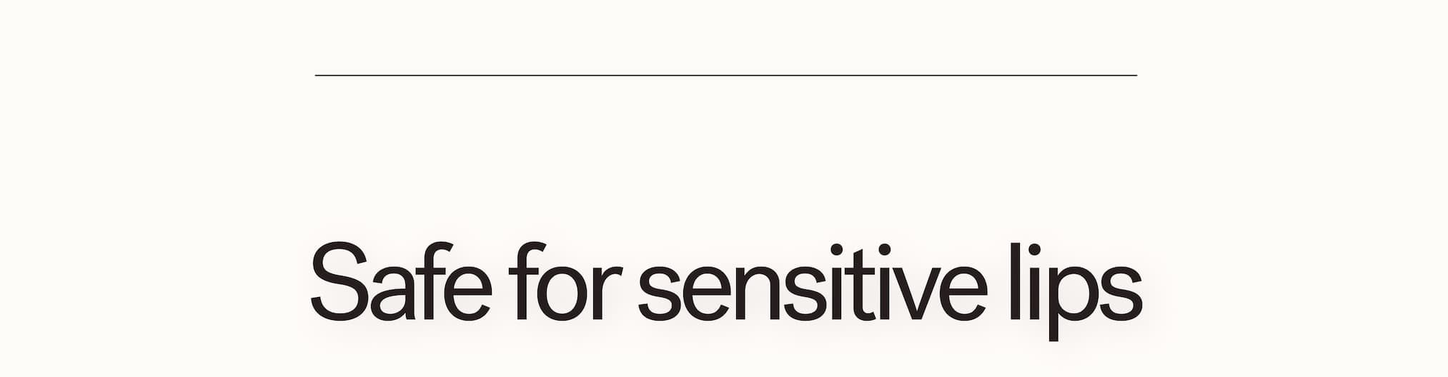 Safe for sensitive lips