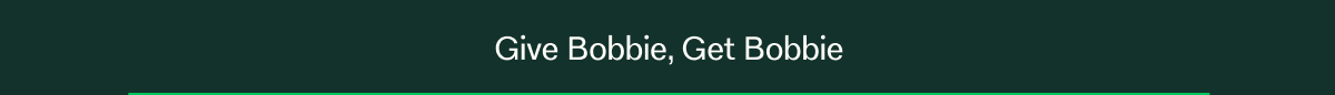 Give Bobbie, Get Bobbie