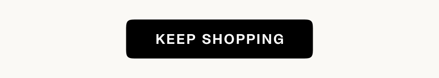 KEEP SHOPPING