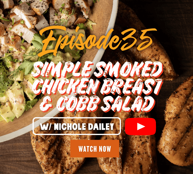 Episode 35: Smoked Chicken Breast & Cobb Salad w/ Nichole Dailey