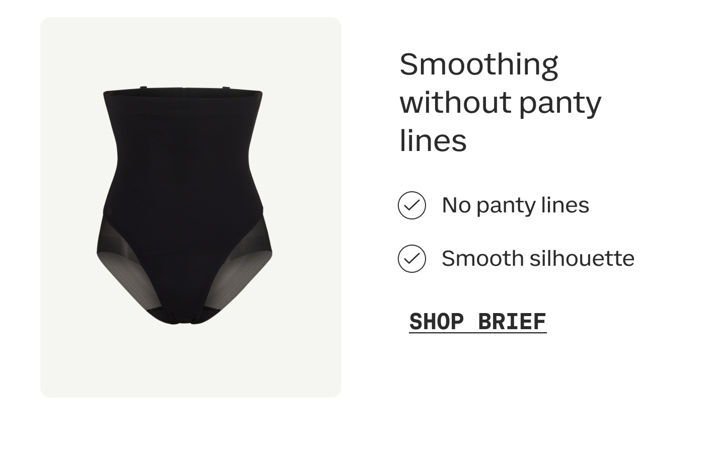 Smoothing without panty lines | No panty lines | Smooth silhouette | SHOP BRIEF