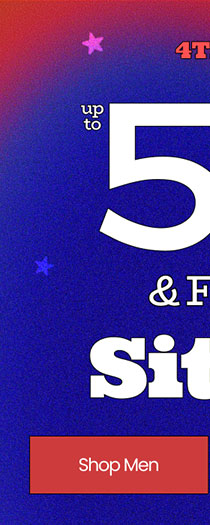 4th of July Sale Up to 50% Off* & Free Shipping* Sitewide Shop Men 