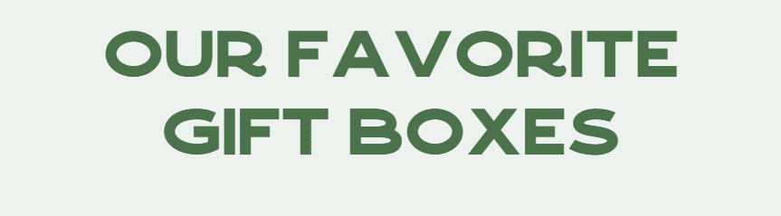 Our Favorite Gift Boxes