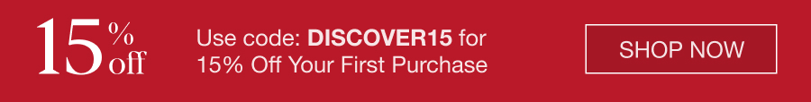 Use code: DISCOVER15 for 15% Off Your First Purchase. SHOP NOW