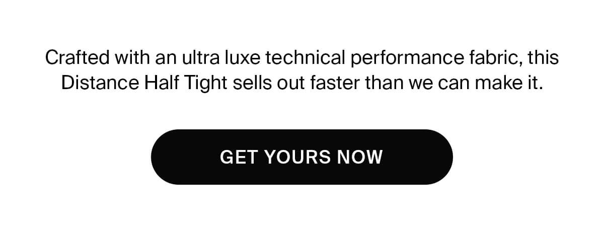 DISTANCE HALF TIGHT | SHOP NOW