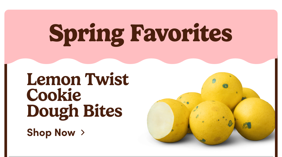 Spring Favorites | Lemon Twist Cookie Dough Bites; Shop now