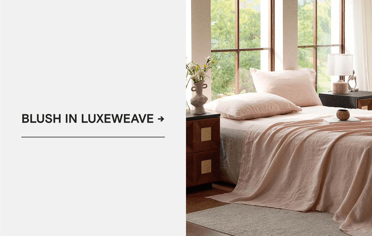BLUSH IN LUXEWEAVE →