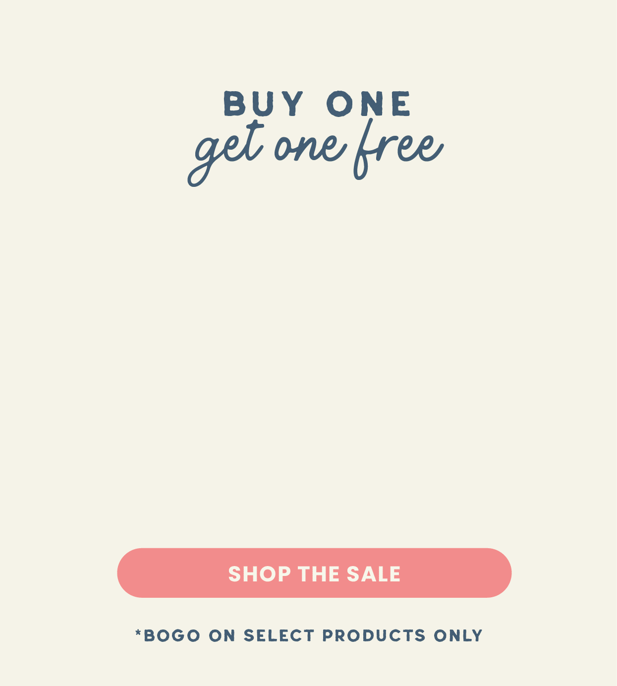 Buy One, Get One Free | Shop the Sale