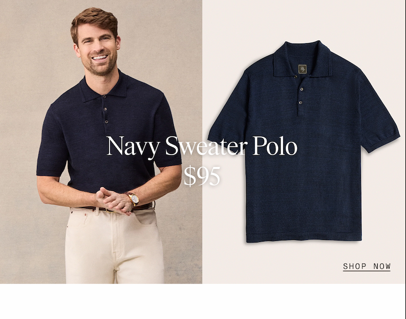 Split-layout image. Left side shows a man wearing a navy short-sleeve sweater polo with his hands clasped and wearing tan chinos. Right side displays a flat lay close-up of the navy sweater polo showing the collar and fabric texture. Navy Sweater Polo $95 SHOP NOW