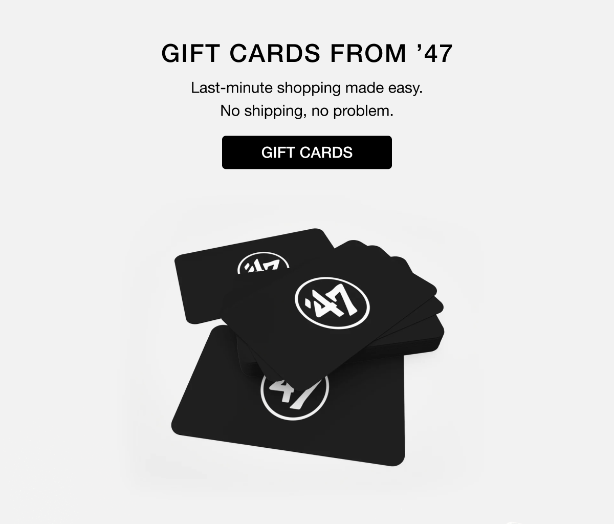 GIFT CARDS FROM ’47 