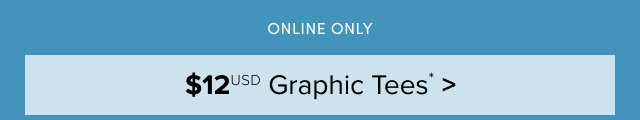 Online Only | $12USD Graphic Tees*