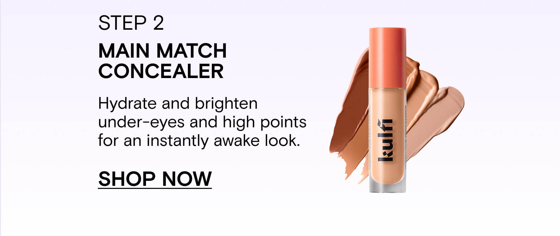 Step 2 - Main Match Concealer
