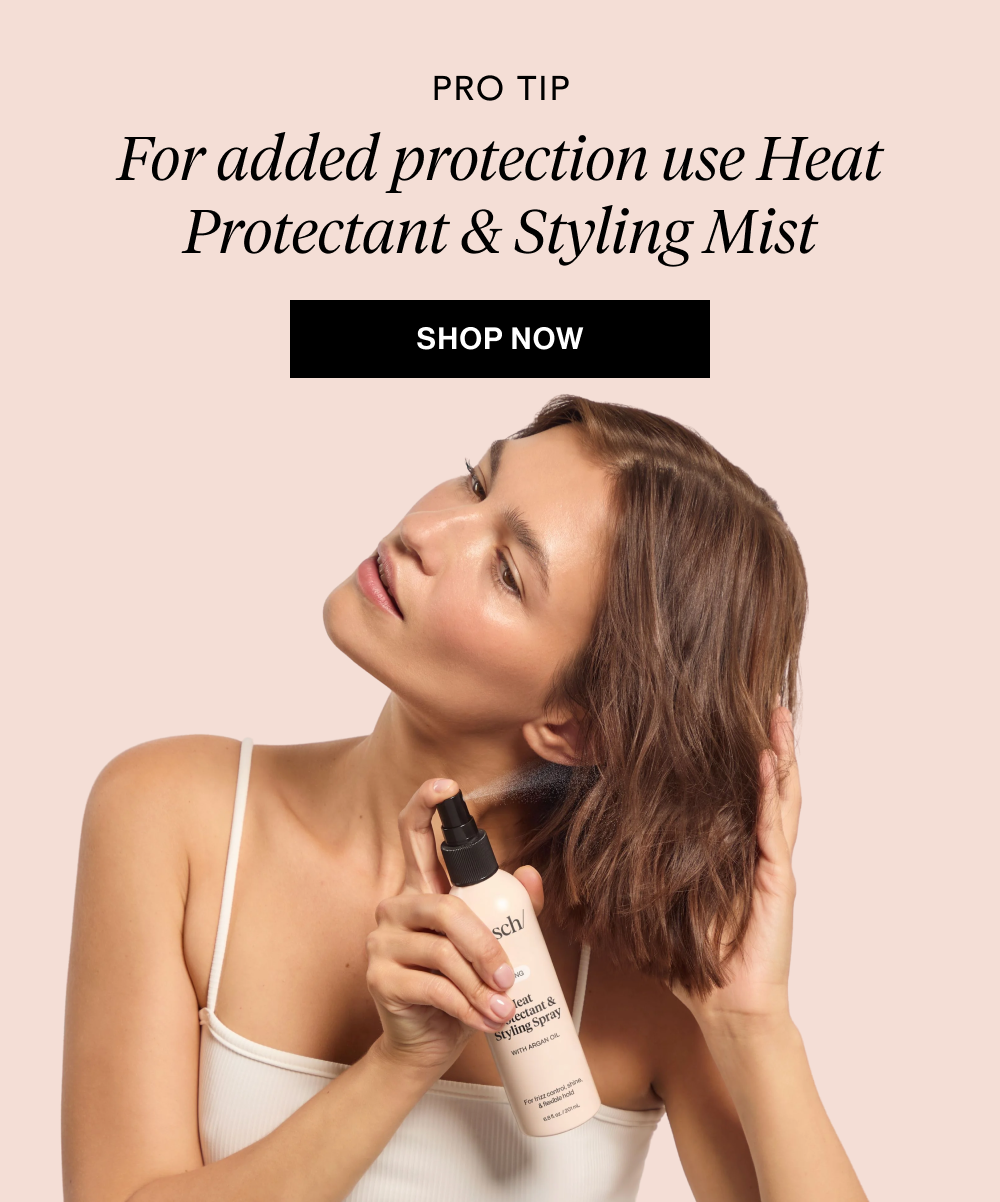 For added protection use Heat Protectant & Styling Mist