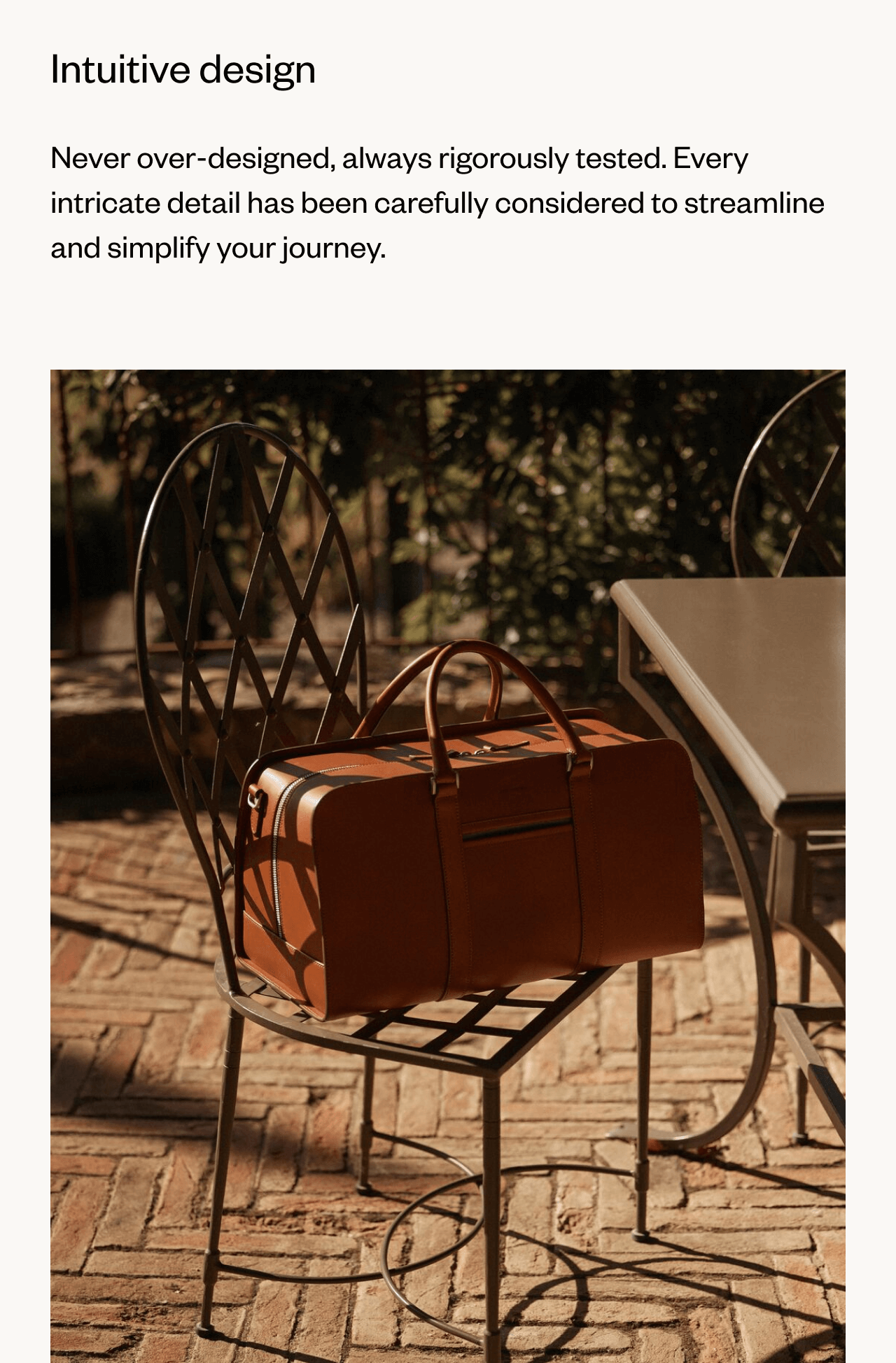 Intuitive design | Never over-designed, always rigorously tested. Every intricate detail has been carefully considered to streamline and simplify your journey.