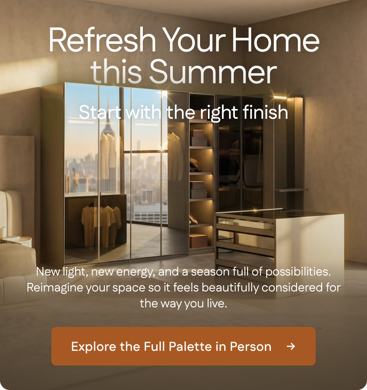 Refresh your home this summer. Start with the right finish.