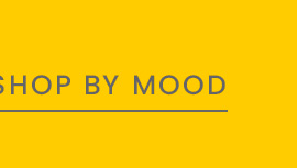 SHOP BY MOOD