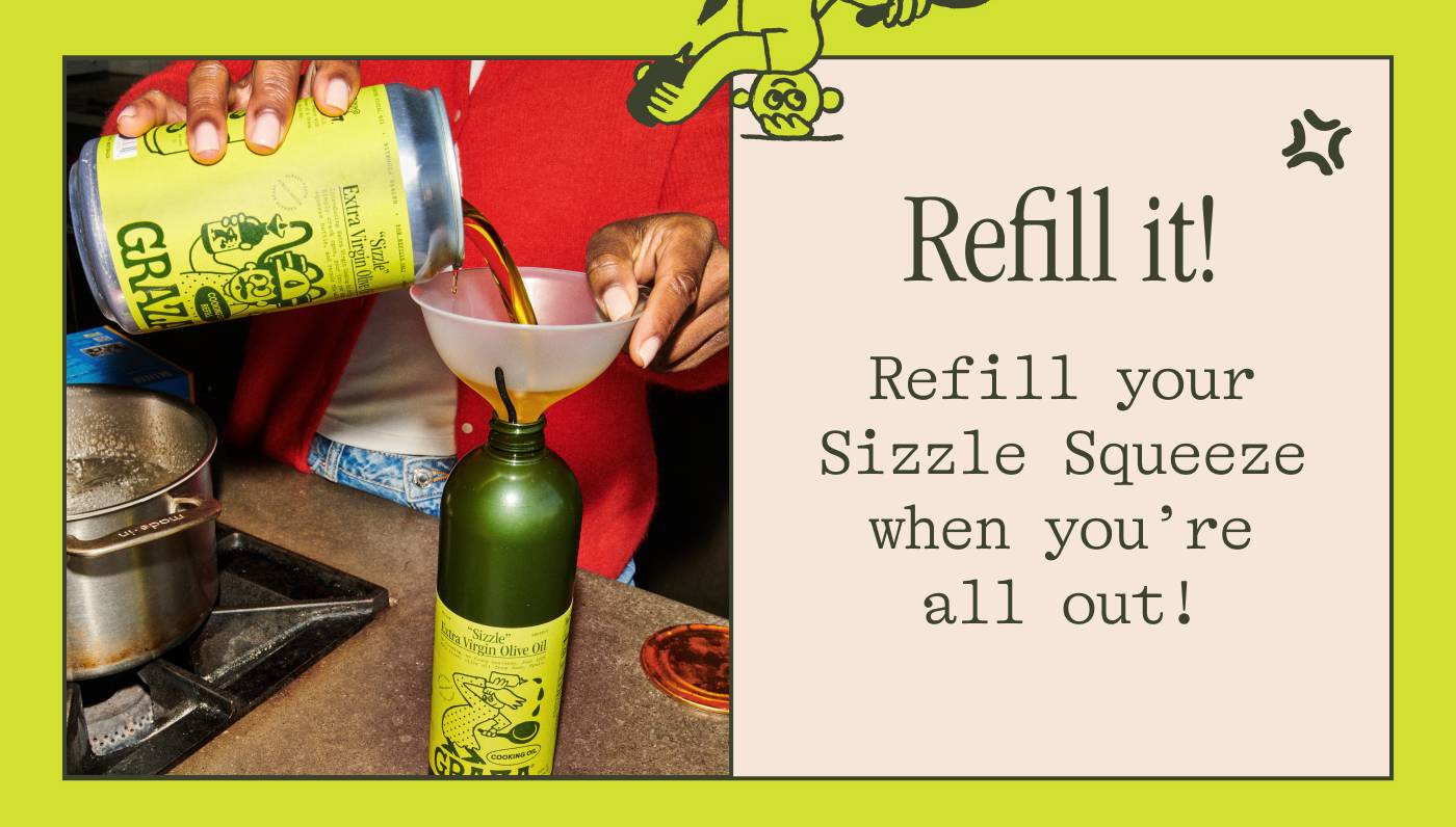 Refill it! Refill your Sizzle Squeeze when you’re all out!