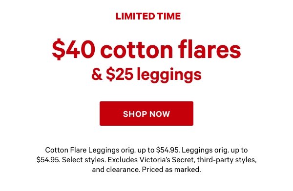 $40 Cotton Flares & $25 Leggings - Shop Now.