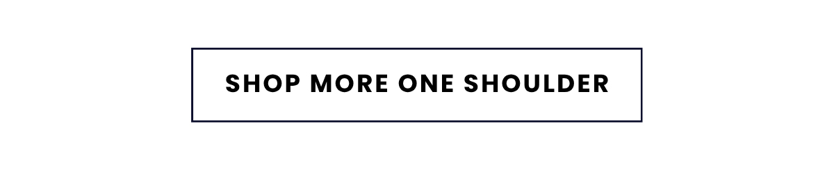 SHOP MORE ONE SHOULDER