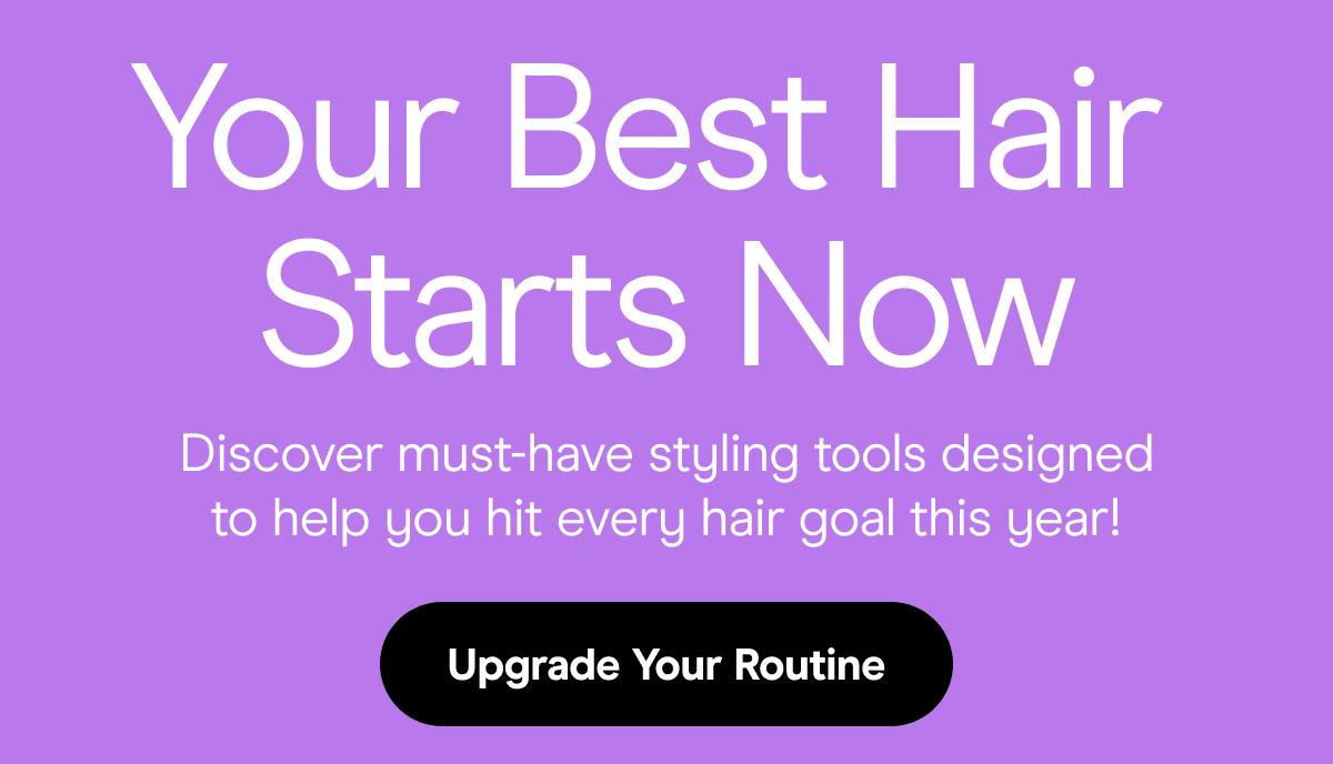 Your Best Hair Starts Now I Upgrade Your Routine